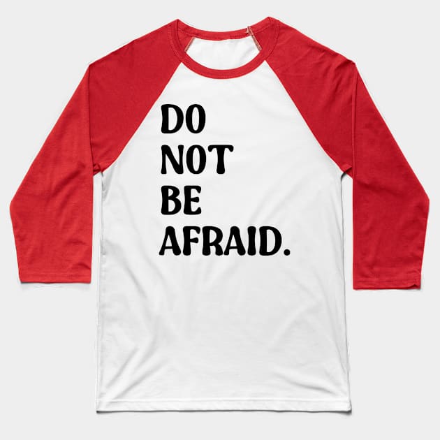 Do Not Be Afraid Baseball T-Shirt by Happy Yogi Shop